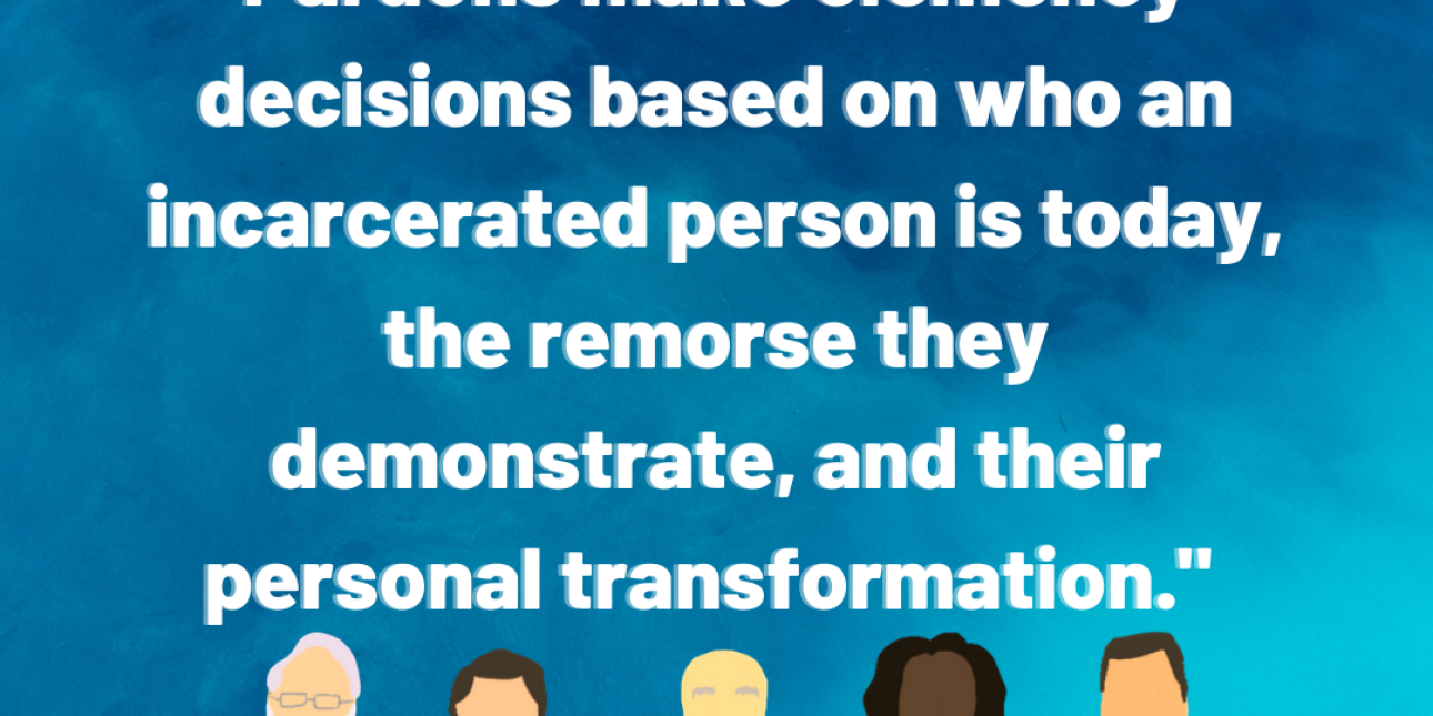 A graphic shows illustrations of members of the Board of Pardons and reads "We demand that the Board of Pardons make clemency decisions based on who an incarcerated person is today, the remorse they demonstrate, and their personal transformation