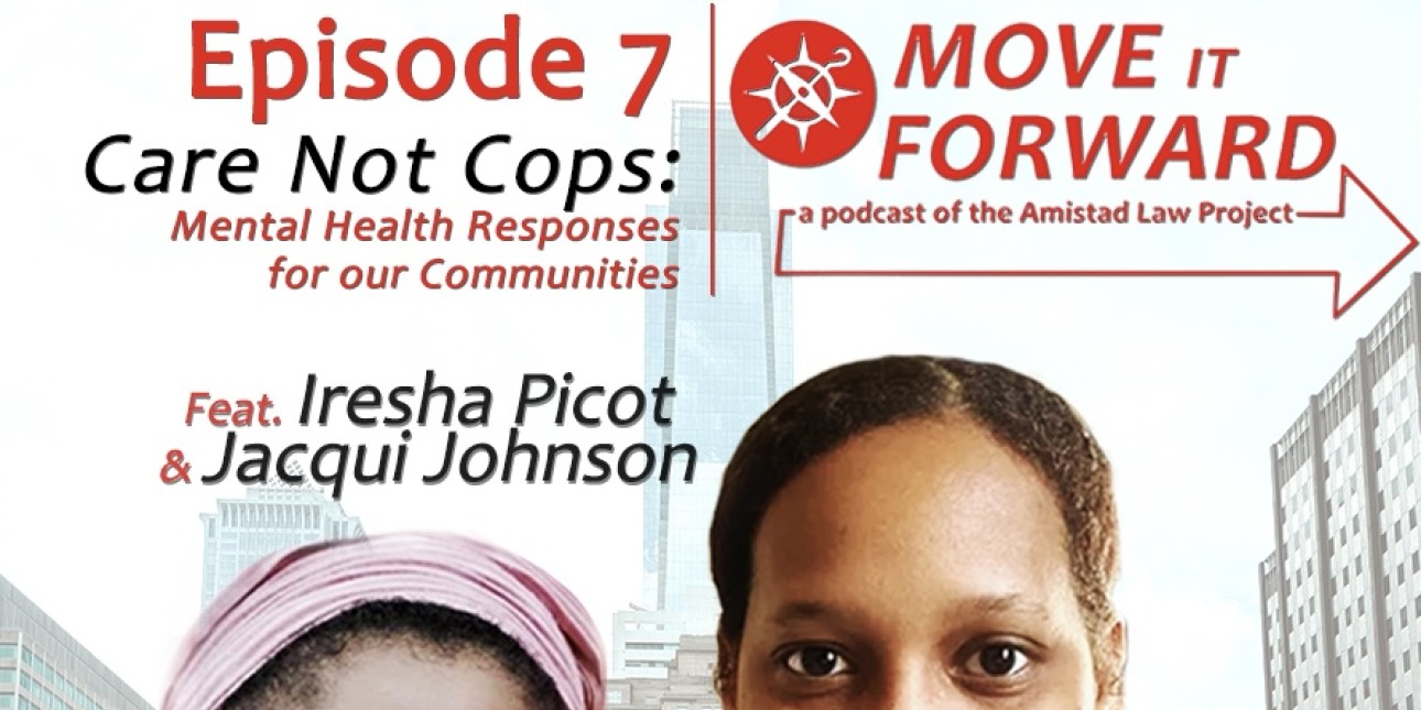 Graphic shows the faces of Iresha Picot and Jacqui Johnson and reads Move It Forward Episode 7 'Care Not Cops'