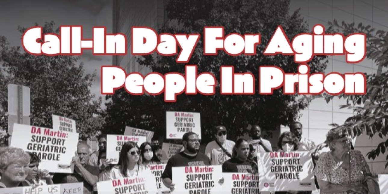 a hand bill shows an image of people holding signs that say 'DA Martin: Support Geriatric Parole' with the text 'Call In Day for Aging People in Prison'