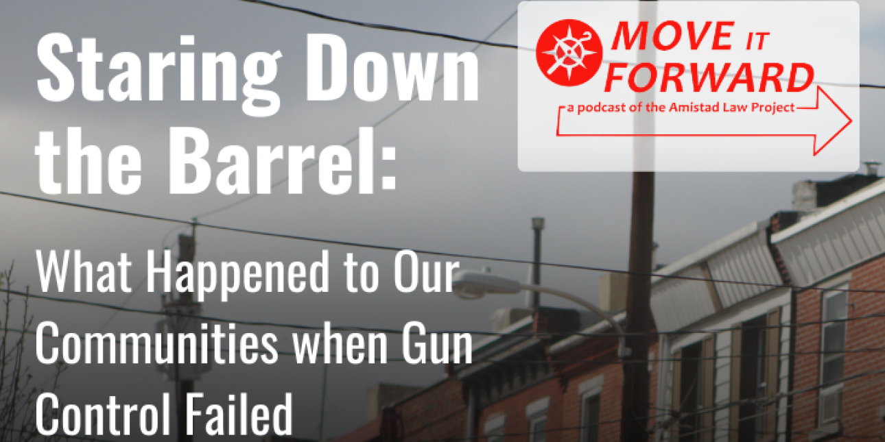 A graphic that reads Staring Down the Barrel: What Happened to Our Communities when Gun Control Failed, over a grey picture of a row of Philadelphia rowhomes. The Move it Forward podcast logo, in red, is in the upper righthand corner. 