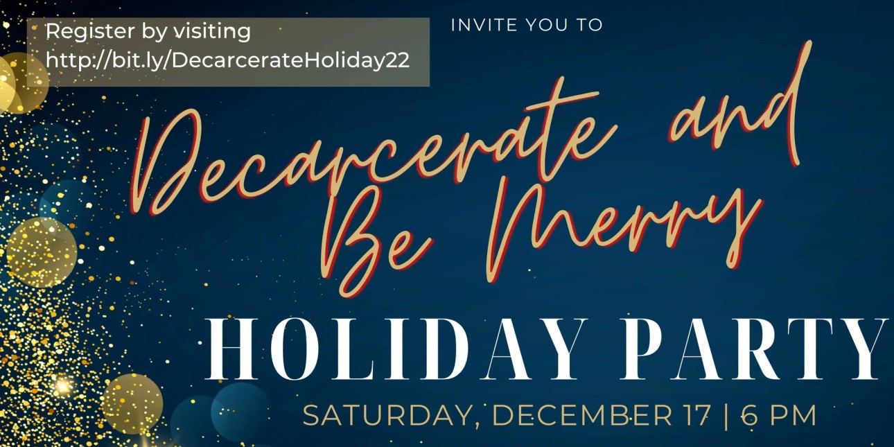 a flyer says 'Decarcerate and Be Merry Holiday Party' and provides details on the event as well as logos of organizations involved