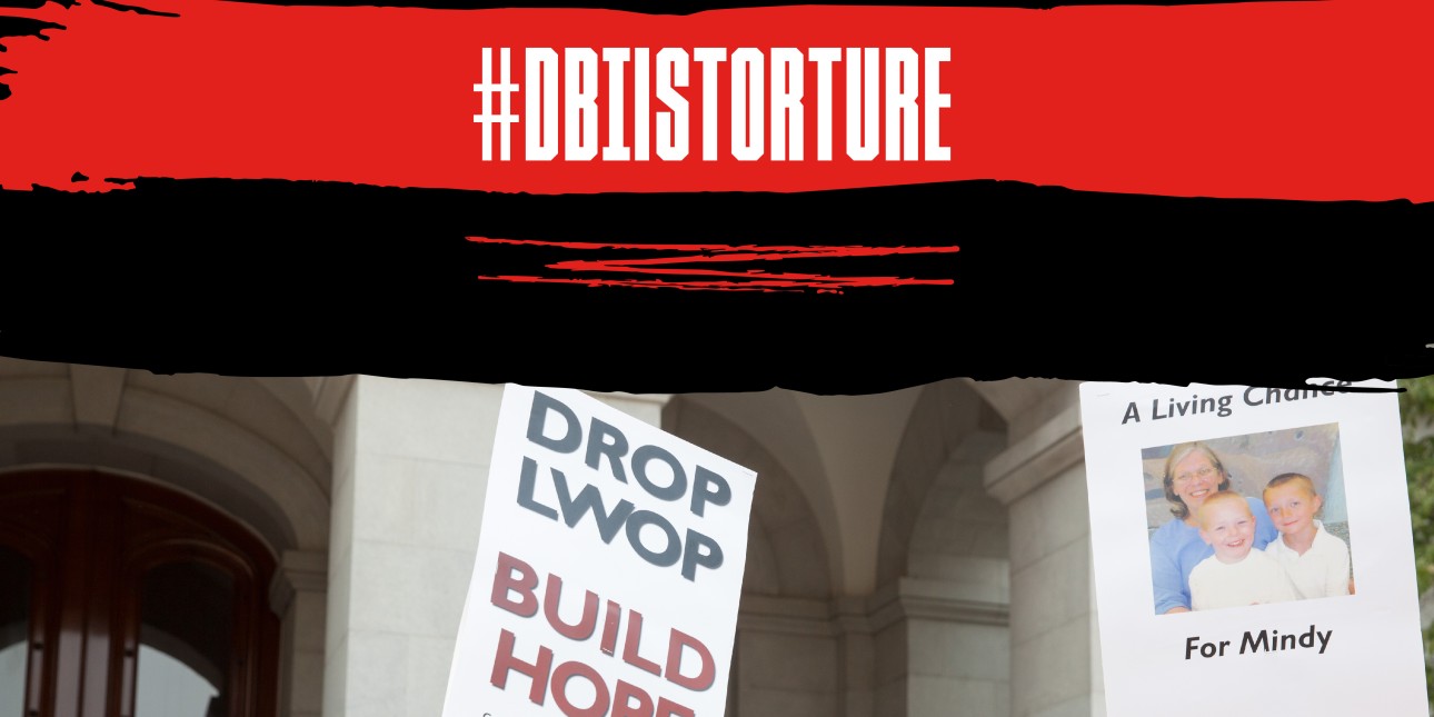 "Death by incarceration is torture," people holding up signs saying DROP LWOP BUILD HOPE