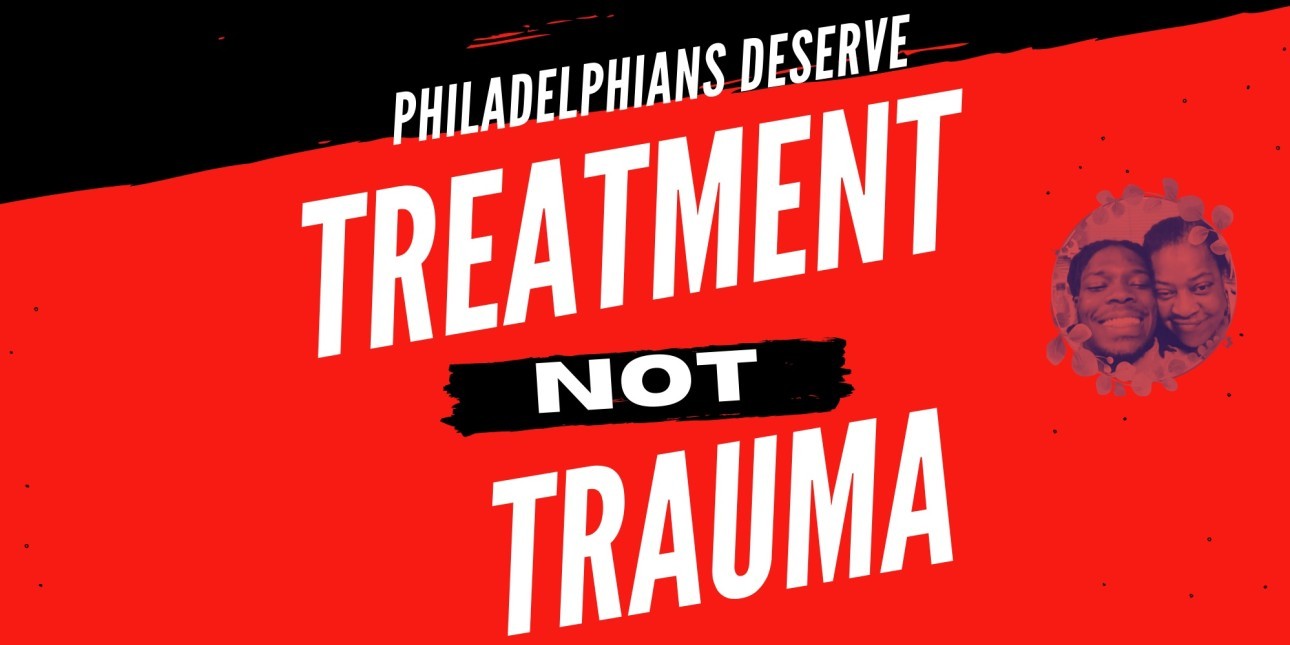 Philadelphia Deserves Treatment Not Trauma