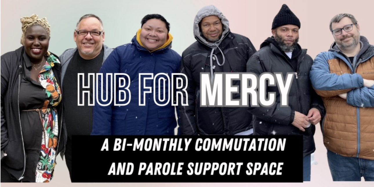 Hub for mercy a bi-monthly commutation and parole support space