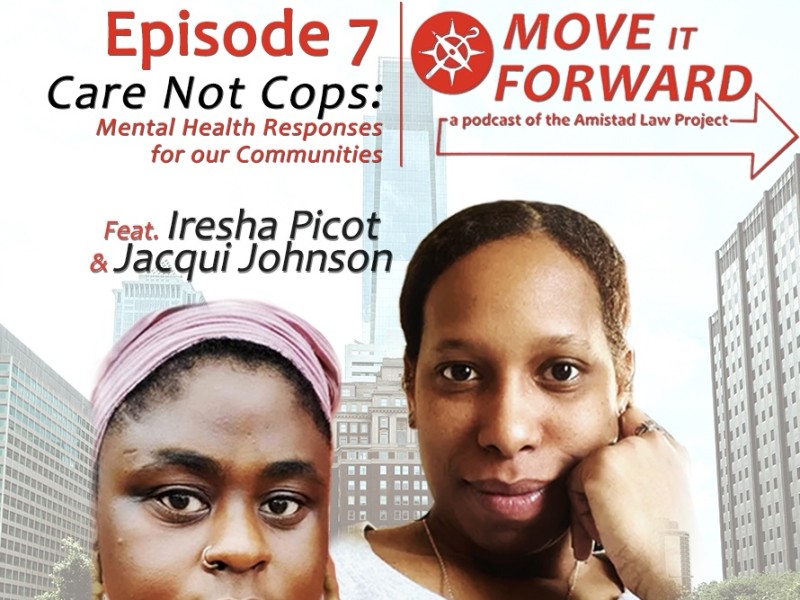 Graphic shows the faces of Iresha Picot and Jacqui Johnson and reads Move It Forward Episode 7 'Care Not Cops'