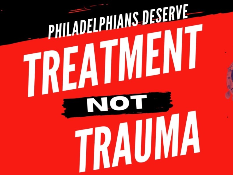 Philadelphia Deserves Treatment Not Trauma