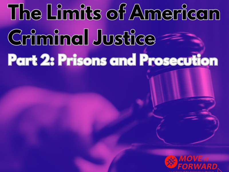 an image shows a gavel in duotone pink and purple and reads 'limits of american criminal justice part 2: prisons and prosecution