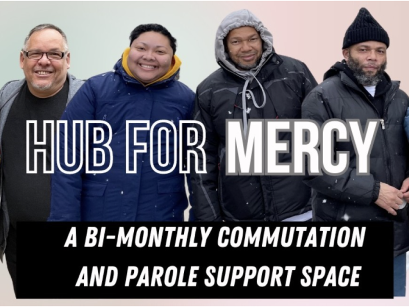 Hub for mercy a bi-monthly commutation and parole support space